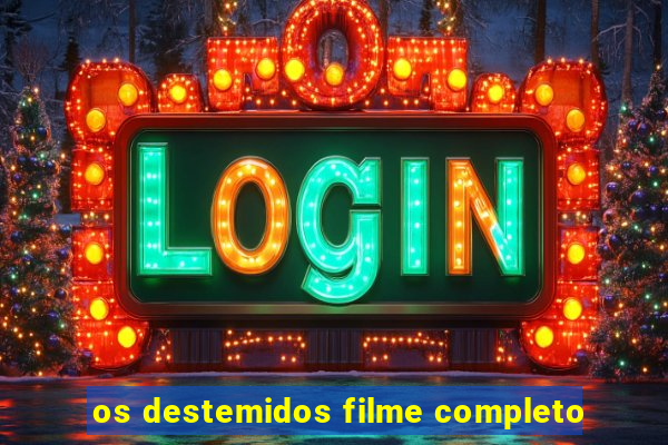 os destemidos filme completo